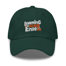 Load image into Gallery viewer, Learning Never Ends Embroidered Dad Hat, Hats For Men, Sun Hats For Women, Motivational Gifts
